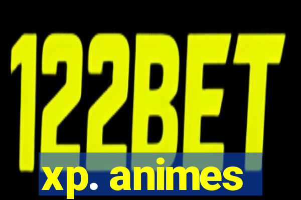 xp. animes